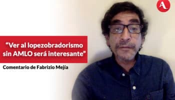 Ver al lopezobradorismo sin López Obrador será interesante: Fabrizio Mejía | Video