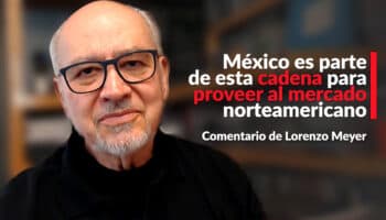 "México es parte de esta cadena para proveer al mercado norteamericano": Lorenzo Meyer