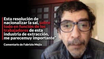 'Esta resolución de nacionalizar la sal, sobre todo en función de los trabajadores de esta industria de extracción, me parece muy importante': Fabrizio Mejía