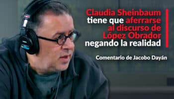 Sheinbaum tiene que negar la realidad para poder aferrarse al discurso de López Obrador: Jacobo Dayán