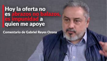 Hoy la oferta no es abrazos no balazos, es impunidad a quien me apoye: Reyes Orona