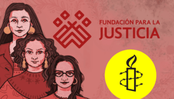 Defensoras de DDHH denuncian persecución del Estado mexicano
