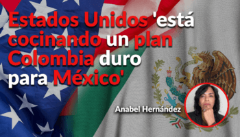 Trump busca presionar a México con un enfoque agresivo contra los cárteles: Anabel Hernández